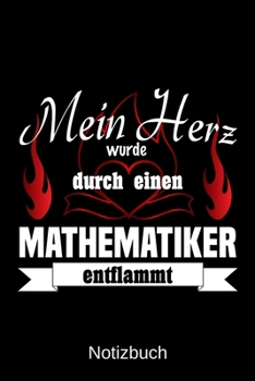 Mein Herz wurde durch einen Mathematiker entflammt: A5 Notizbuch | Liniert 120 Seiten | Geschenk/Geschenkidee zum Geburtstag | Weihnachten | Ostern | Vatertag | Muttertag | Namenstag (German Edition)