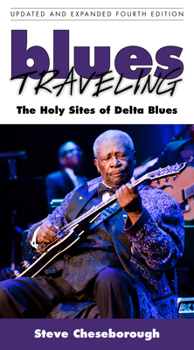 Paperback Blues Traveling: The Holy Sites of Delta Blues, Fourth Edition Book