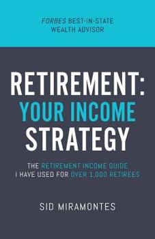 Paperback Retirement: Your Income Strategy: The Retirement Income Guide I Have Used For Over 1,000 Retirees Book