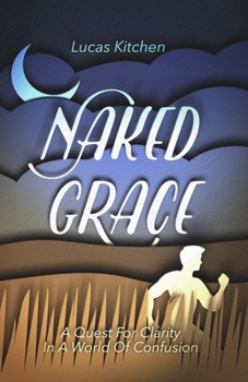 Paperback Naked Grace: A Quest For Clarity In A World Of Confusion Book