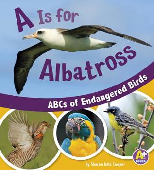 Hardcover A is for Albatross: ABCs of Endangered Birds Book