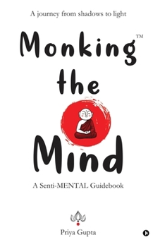 Monking the Mind: A Senti-MENTAL Guidebook