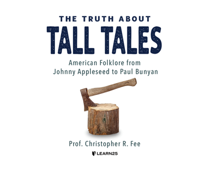 Audio CD The Truth about Tall Tales: American Folklore from Johnny Appleseed to Paul Bunyan Book
