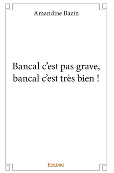 Paperback Bancal c'est pas grave, bancal c'est très bien ! [French] Book