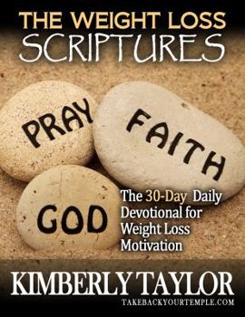 Paperback The Weight Loss Scriptures: The 30-Day Daily Devotional for Weight Loss Motivation Book