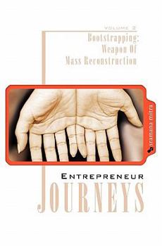 Paperback Entrepreneur Journeys: Bootstrapping: Weapon Of Mass Reconstruction Book