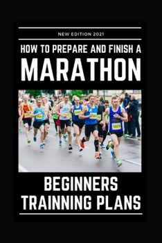 Paperback How to Prepare and Finsh a Marathon - Beginners Training Plans Book
