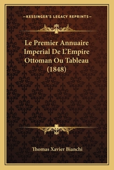 Paperback Le Premier Annuaire Imperial De L'Empire Ottoman Ou Tableau (1848) [French] Book