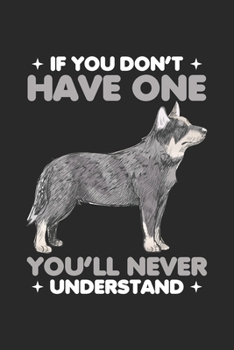 If you don't have one you'll never understand: Niedlicher Hundebesitzer Australisches Rind Hund Hund Welpe Liebhaber Notizbuch liniert DIN A5 - 120 ... | Organizer Schreibheft Planer Tagebuch