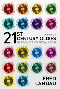 Paperback 21st Century Oldies, Volume 1: Parody Lyrics from A to B Book