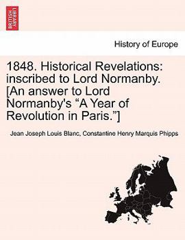 Paperback 1848. Historical Revelations: inscribed to Lord Normanby. [An answer to Lord Normanby's "A Year of Revolution in Paris."] Book