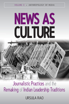 Paperback News as Culture: Journalistic Practices and the Remaking of Indian Leadership Traditions Book