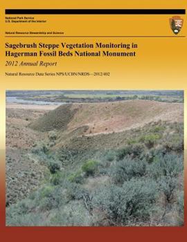 Paperback Sagebrush Steppe Vegetation Monitoring in Hagerman Fossil Beds National Monument: 2012 Annual Report Book