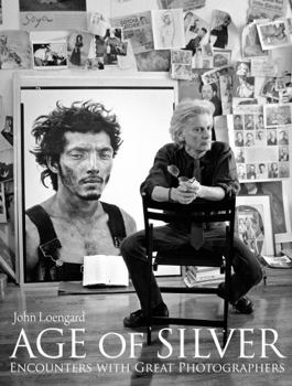 Hardcover Age of Silver: Encounters with Great Photographers Book