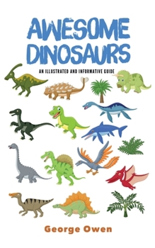 Paperback Awesome Dinosaurs: An Illustrated and Informative Guide Book