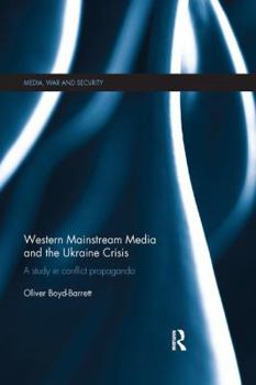 Paperback Western Mainstream Media and the Ukraine Crisis: A Study in Conflict Propaganda Book