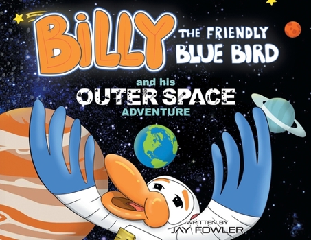 Paperback Billy the Friendly Blue Bird and his Outer Space Adventure Book