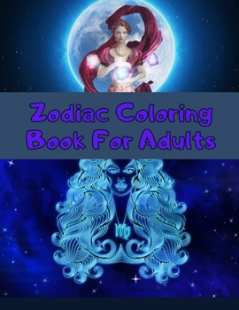 Zodiac Coloring Book For Adults: Astrology Colorable Book | 24 Beautiful Zodiac Signs Colourings