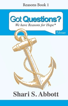 Got Questions? : We Have Reasons for Hope