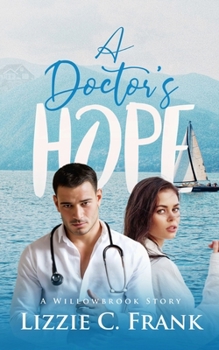 Paperback A Doctor's Hope: A Small-town, Stranger to Lovers Christian Romance (A Willowbrook Story) Book