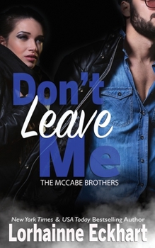 Don't Leave Me - Book #5 of the McCabe Brothers