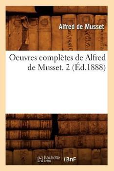 Paperback Oeuvres Complètes de Alfred de Musset. 2 (Éd.1888) [French] Book