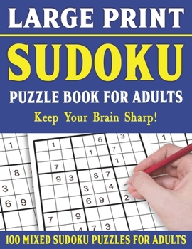 Paperback Large Print Sudoku Puzzle Book For Adults: 100 Mixed Sudoku Puzzles For Adults: Sudoku Puzzles for Adults and Seniors With Solutions-One Puzzle Per Pa [Large Print] Book