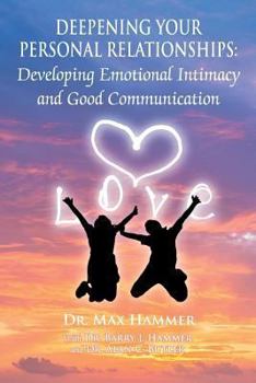 Paperback Deepening Your Personal Relationships: Developing Emotional Intimacy and Good Communication Book