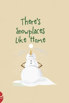 Paperback There's Snowplaces Like Home: All Purpose 6x9 Blank Lined Notebook Journal Way Better Than A Card Trendy Unique Gift Christmas Spheres Snowman Book