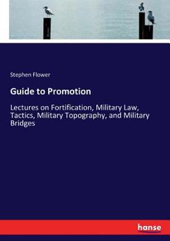 Paperback Guide to Promotion: Lectures on Fortification, Military Law, Tactics, Military Topography, and Military Bridges Book