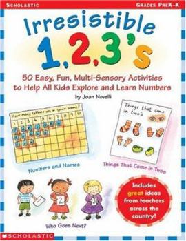 Paperback Irresistible 1,2,3s: 50 Easy, Fun Multisensory Activities to Help All Kids Explore and Learn Numbers Book
