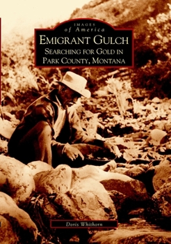 Paperback Emigrant Gulch: Searching for Gold in Park County, Montana Book