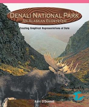 Paperback Denali National Park: Creating Graphical Representations of Data Book