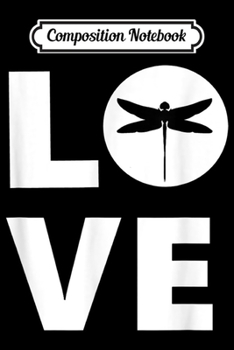 Composition Notebook: Dragonfly Love Dragonfly Lover Dragonfly Gift Journal/Notebook Blank Lined Ruled 6x9 100 Pages