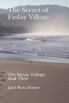 Paperback The Secret of Finlay Village: The Birsay Trilogy: Book Three Book