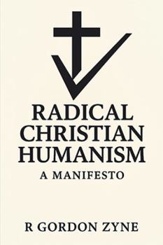 Paperback Radical Christian Humanism: A Manifesto Book