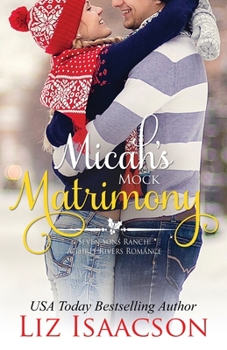Micah's Mock Matrimony - Book #7 of the Seven Sons Ranch in Three Rivers