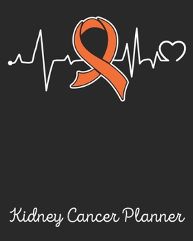 Kidney Cancer Planner: Kidney Cancer Journal Notebook (8x10), Kidney Cancer Books, Kidney Cancer Gifts, Kidney Cancer Awareness Products