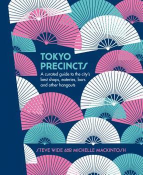 Hardcover Tokyo Precincts: A Curated Guide to the City's Best Shops, Eateries, Bars and Other Hangouts Book