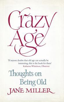 Paperback Crazy Age: Thoughts on Being Old Book