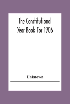 Paperback The Constitutional Year Book For 1906 Book