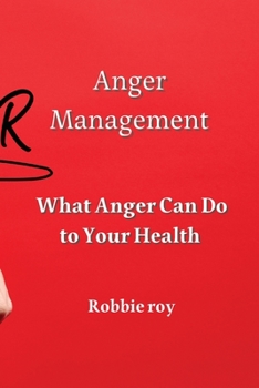 Paperback Anger Management: What Anger Can Do to Your Health Book
