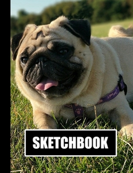 Sketchbook: Pug Dog Cover Design White Paper 120 Blank Unlined Pages 8.5 X 11 Matte Finished Soft Cover