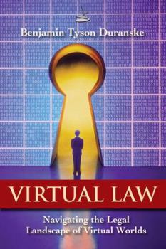 Paperback Virtual Law: Navigating the Legal Landscape of Virtual Worlds Book