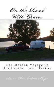 Paperback On the Road with Gracee: The Maiden Voyage in Our Casita Travel Trailer Book