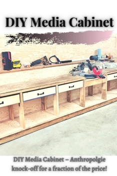 Paperback DIY Media Cabinet: DIY Media Cabinet - Anthropolgie knock-off for а fraction оf thе price! Book
