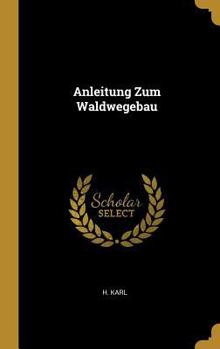 Hardcover Anleitung Zum Waldwegebau [German] Book
