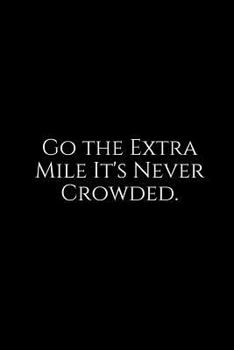 Paperback Go the Extra Mile It's Never Crowded.: A Wide Ruled Notebook Book