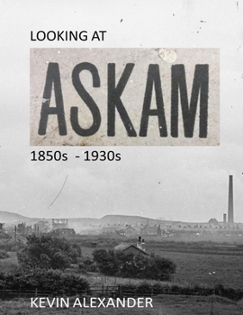 LOOKING AT ASKAM 1850s - 1920s