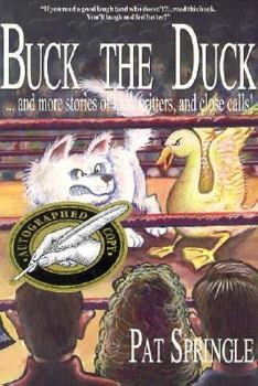 Paperback Buck the Duck: And More Stories of Kids, Critters and Close Calls Book